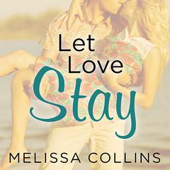 Let Love Stay Audiobook, by Melissa Collins