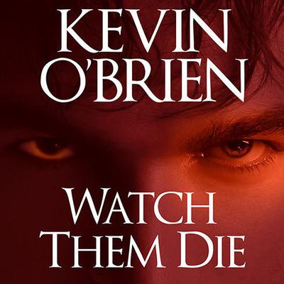 Watch Them Die Audiobook, by Kevin O'Brien