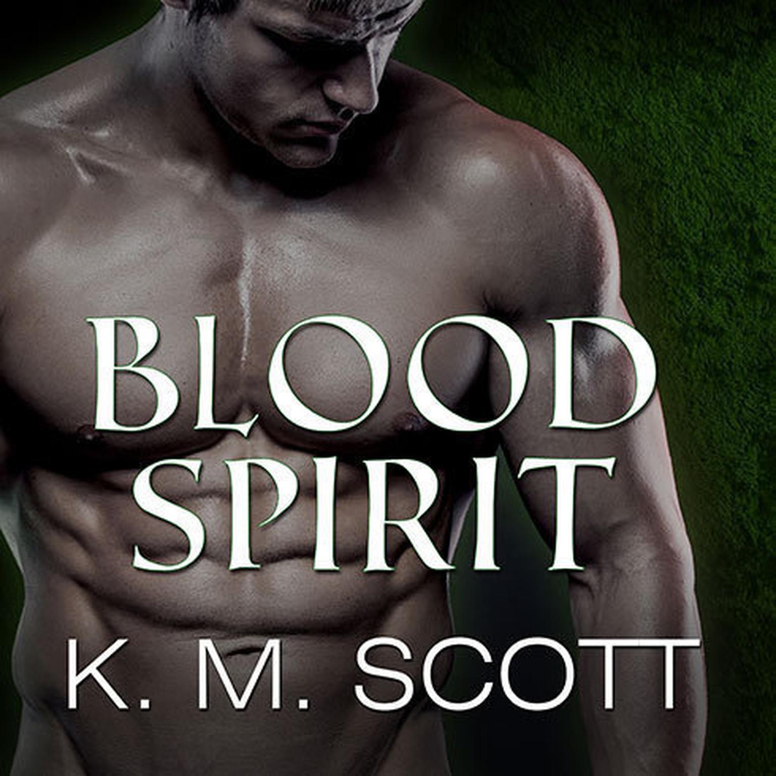 Blood Spirit: with the short story The Deepest Cut Audiobook, by K. M. Scott