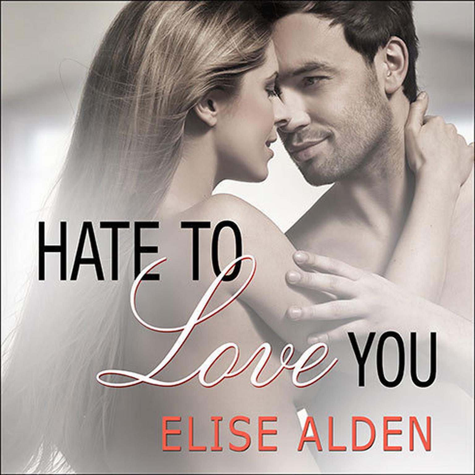Hate to Love You Audiobook, by Elise Alden