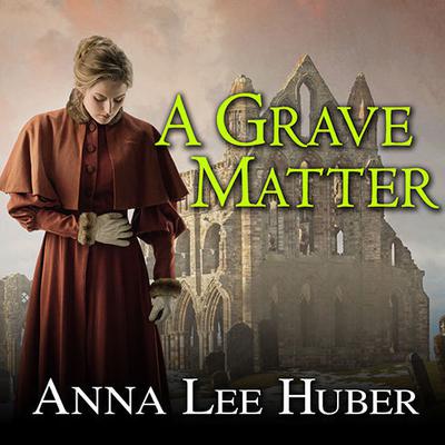 A Grave Matter Audiobook, by Anna Lee Huber