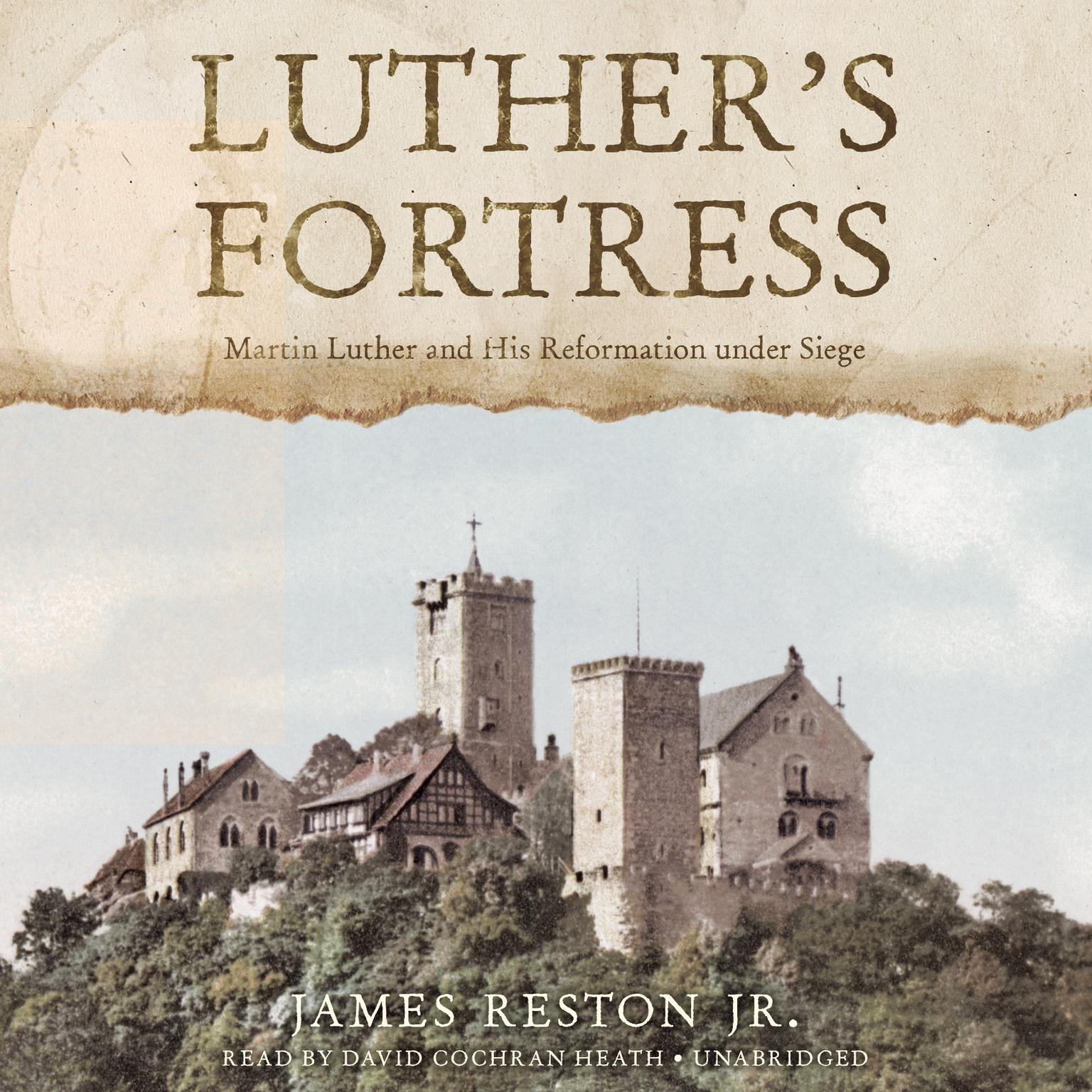 Luther’s Fortress: Martin Luther and His Reformation under Siege Audiobook, by James Reston
