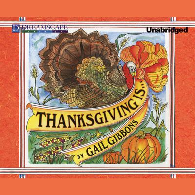 Thanksgiving Is … Audiobook, by Gail Gibbons