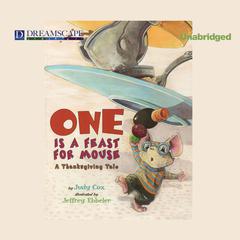 One Is a Feast for Mouse: A Thanksgiving Tale Audiobook, by Judy Cox