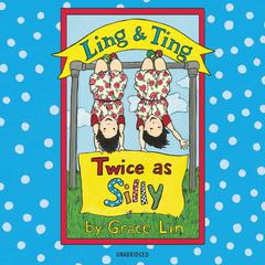 Ling & Ting: Twice as Silly Audiobook, by Grace Lin
