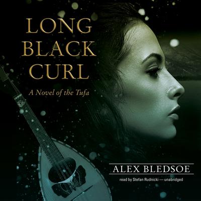 Long Black Curl: A Novel of the Tufa Audiobook, by Alex Bledsoe
