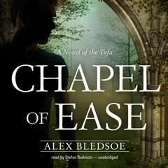 Chapel of Ease Audiobook, by Alex Bledsoe