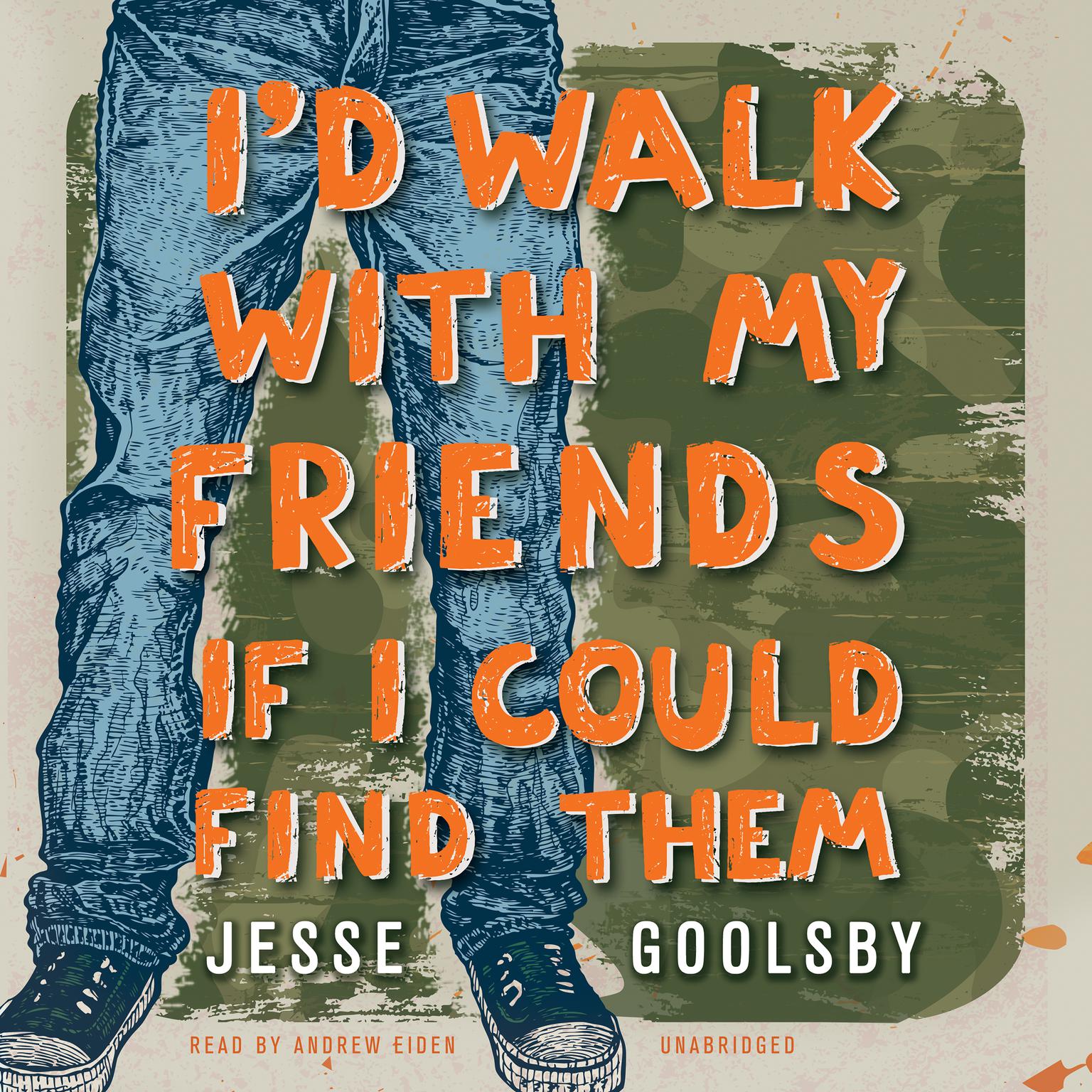 I’d Walk with My Friends If I Could Find Them Audiobook, by Jesse Goolsby