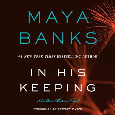 In His Keeping: A Slow Burn Novel Audiobook, by Maya Banks