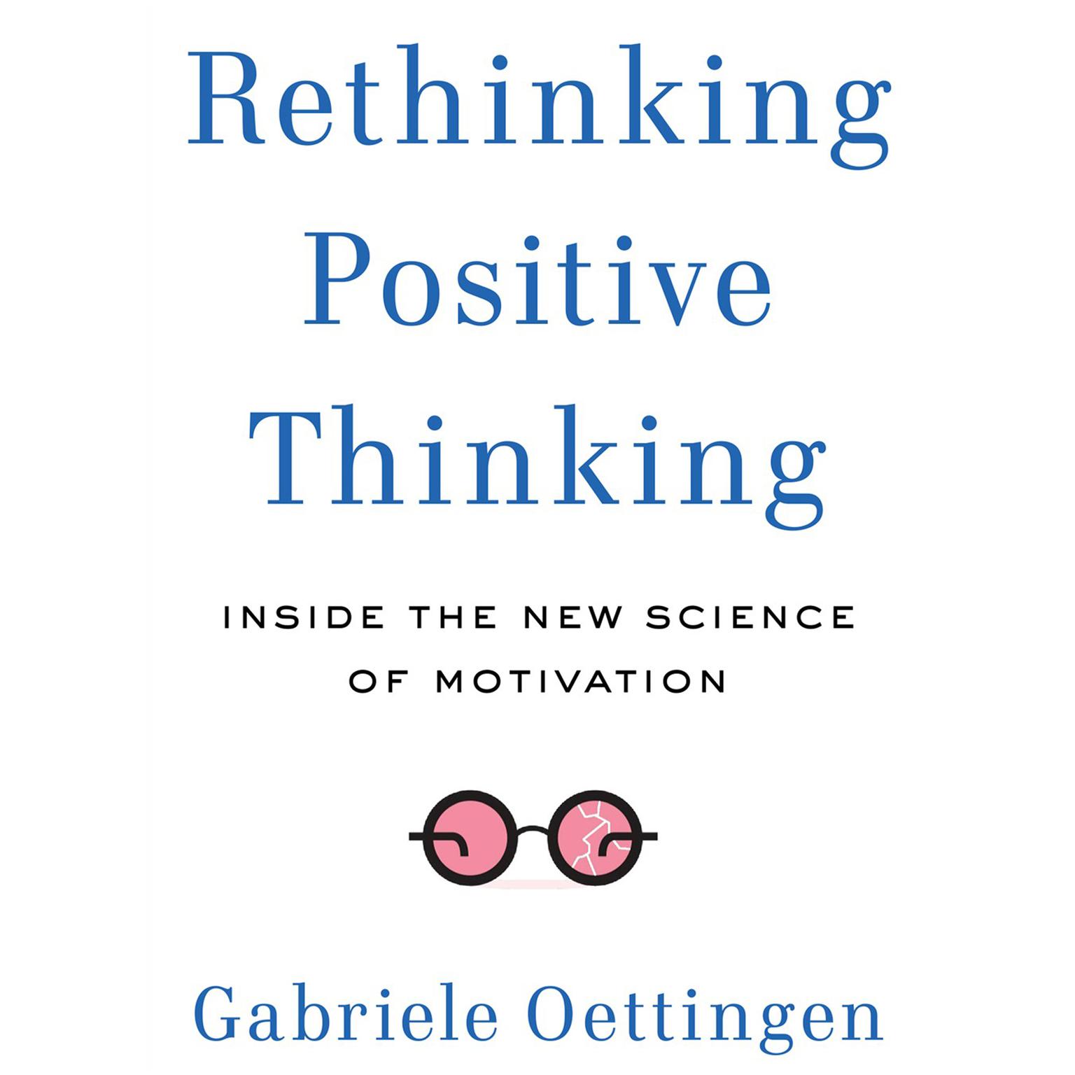 Rethinking Positive Thinking: Inside the New Science of Motivation Audiobook, by Gabriele Oettingen