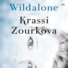 Wildalone: A Novel Audiobook, by Krassi Zourkova
