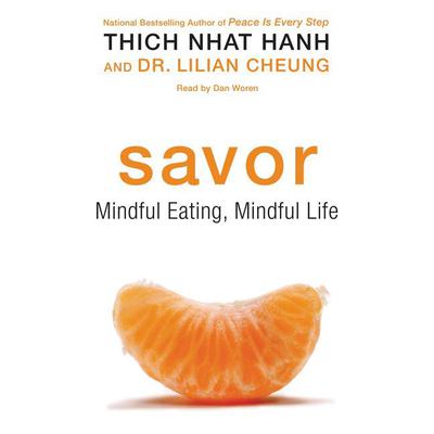 Savor: Mindful Eating, Mindful Life Audiobook, by Thich Nhat Hanh