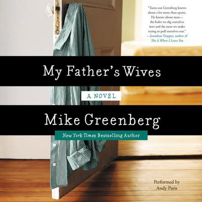 My Father's Wives: A Novel Audiobook, by Mike Greenberg