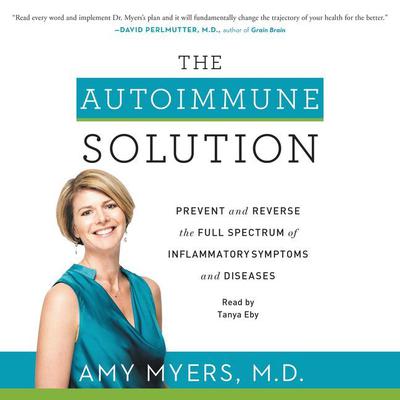The Autoimmune Solution: Prevent and Reverse the Full Spectrum of Inflammatory Symptoms and Diseases Audiobook, by Amy Myers