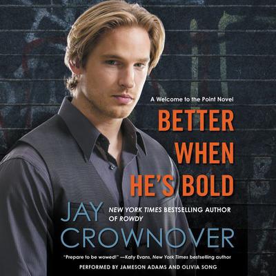 Better When He's Bold: A Welcome to the Point Novel Audiobook, by Jay Crownover