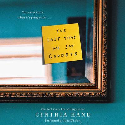 The Last Time We Say Goodbye Audiobook, by Cynthia Hand