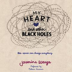 My Heart and Other Black Holes Audiobook, by Jasmine Warga