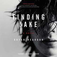 Finding Jake: A Novel Audiobook, by Bryan Reardon
