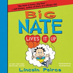 Big Nate Lives It Up Audiobook, by Lincoln Peirce