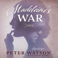 Madeleine’s War: A Novel Audiobook, by Peter Watson