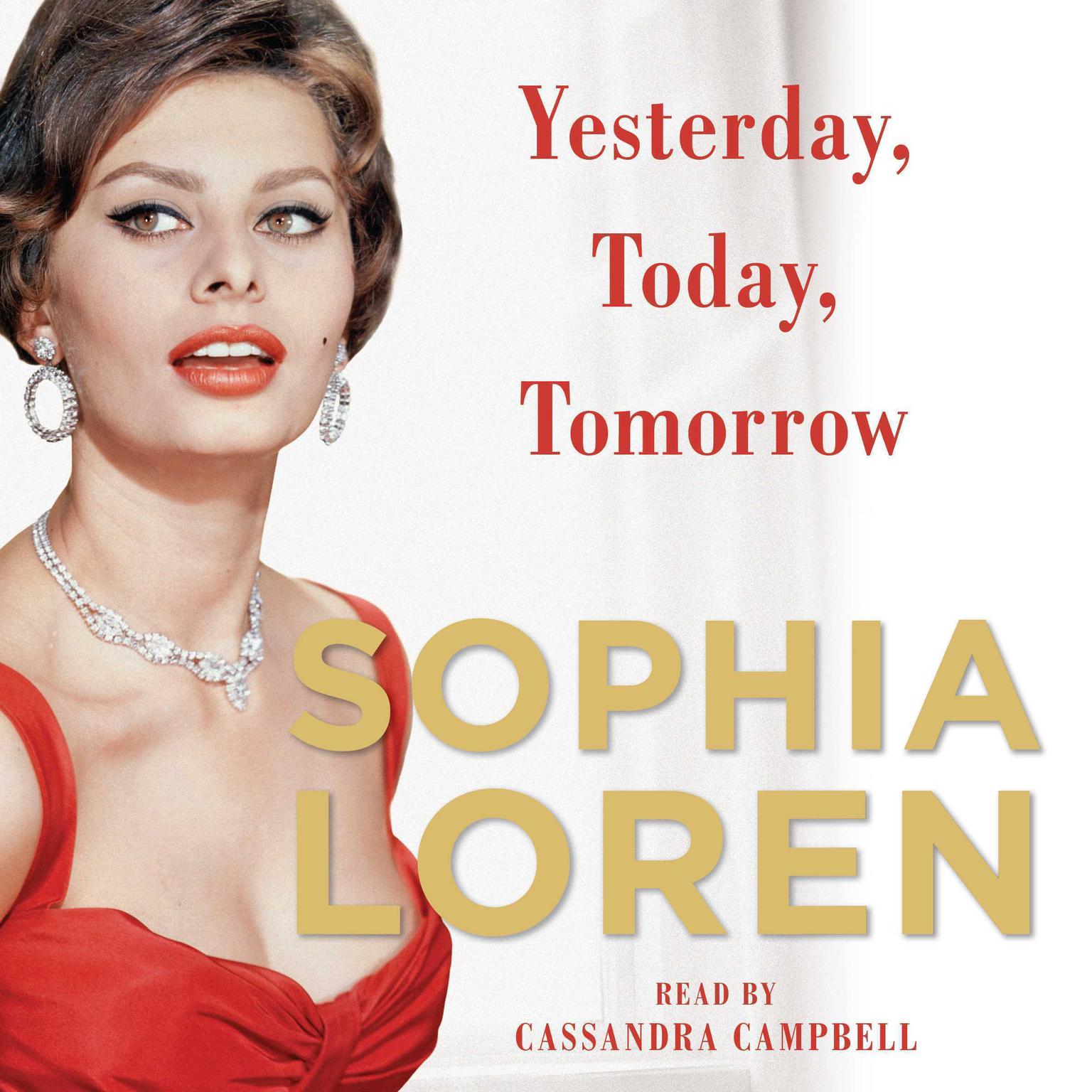 Yesterday, Today, Tomorrow: My Life Audiobook, by Sophia Loren