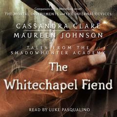 The Whitechapel Fiend Audiobook, by Cassandra Clare