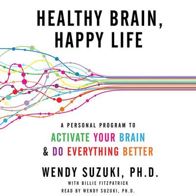 Healthy Brain, Happy Life: A Personal Program to Activate Your Brain and Do Everything Better Audiobook, by 