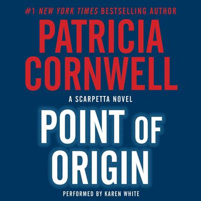 Point of Origin Audiobook by Patricia Cornwell — Listen & Save