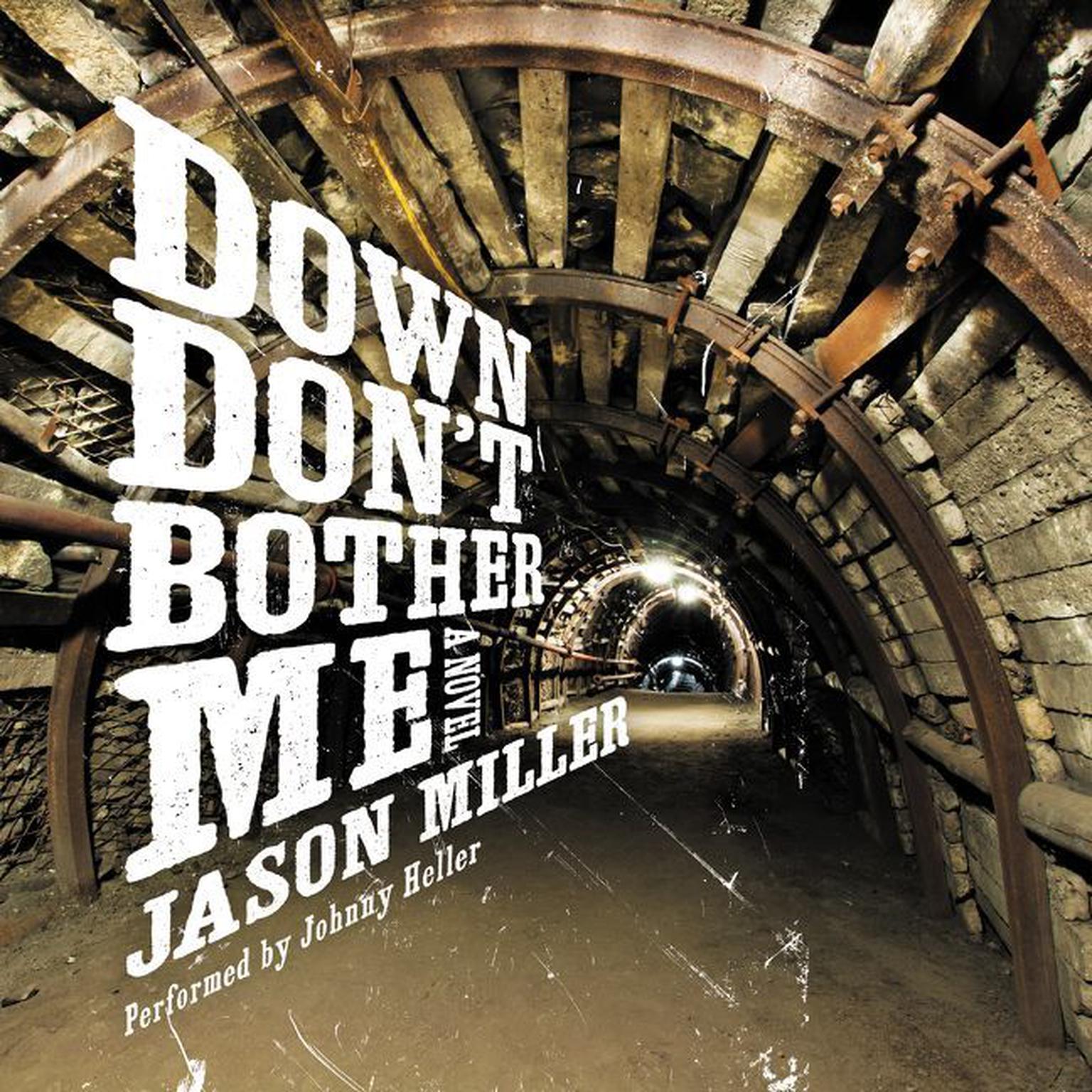Down Dont Bother Me: A Novel Audiobook, by Jason Miller