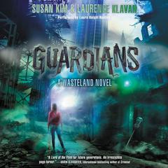 Guardians: A Wasteland Novel Audiobook, by Susan Kim