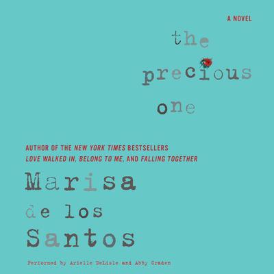 The Precious One: A Novel Audiobook, by Marisa de los Santos