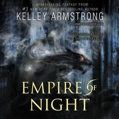 Empire of Night Audiobook, by Kelley Armstrong