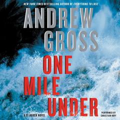 One Mile Under: A Ty Hauck Novel Audiobook, by Andrew Gross