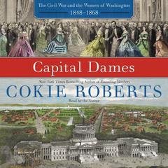 Capital Dames: The Civil War and the Women of Washington, 1848-1868 Audiobook, by 