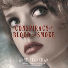 Conspiracy of Blood and Smoke Audiobook, by Anne Blankman