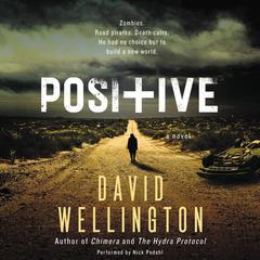 Positive: A Novel Audiobook, by David Wellington