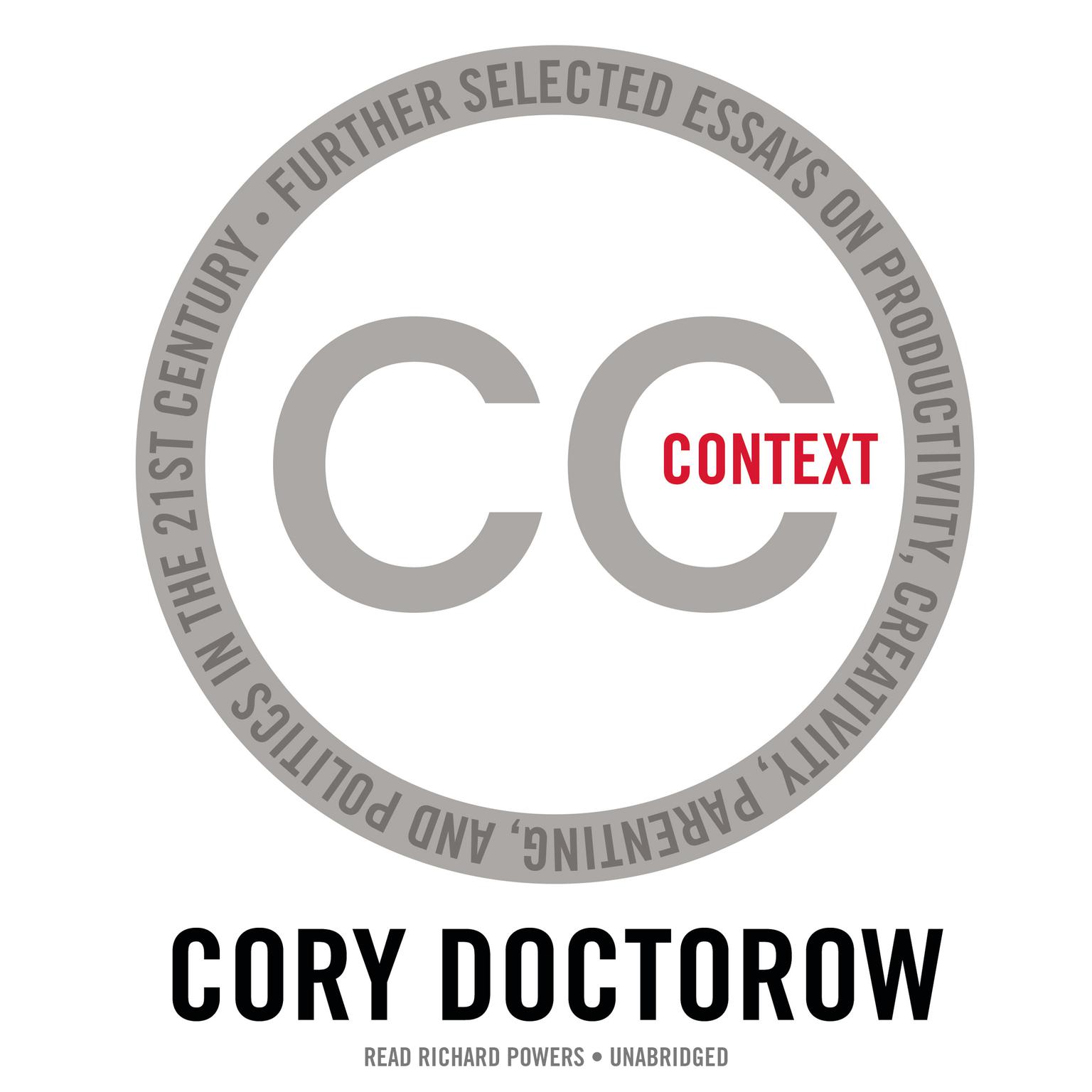 Context: Further Selected Essays on Productivity, Creativity,Parenting, and Politics in the 21st Century Audiobook, by Cory Doctorow