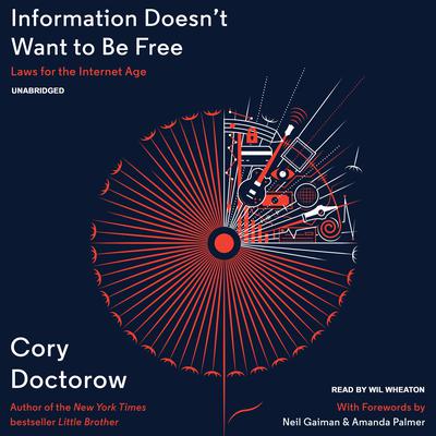 Information Doesn’t Want to Be Free: Laws for the Internet Age Audiobook, by Cory Doctorow