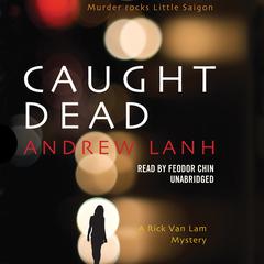 Caught Dead: A Rick Van Lam Mystery Audiobook, by 
