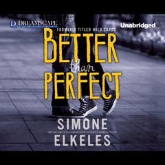 Better Than Perfect: A Wild Cards Novel Audiobook, by Simone Elkeles