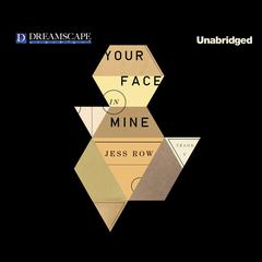 Your Face in Mine Audiobook, by Jess Row