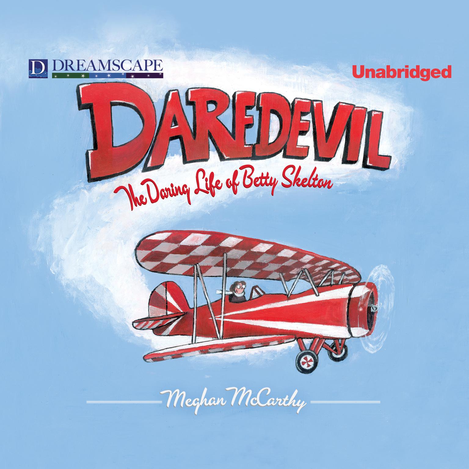 Daredevil: The Daring Life of Betty Skelton Audiobook, by Meghan McCarthy