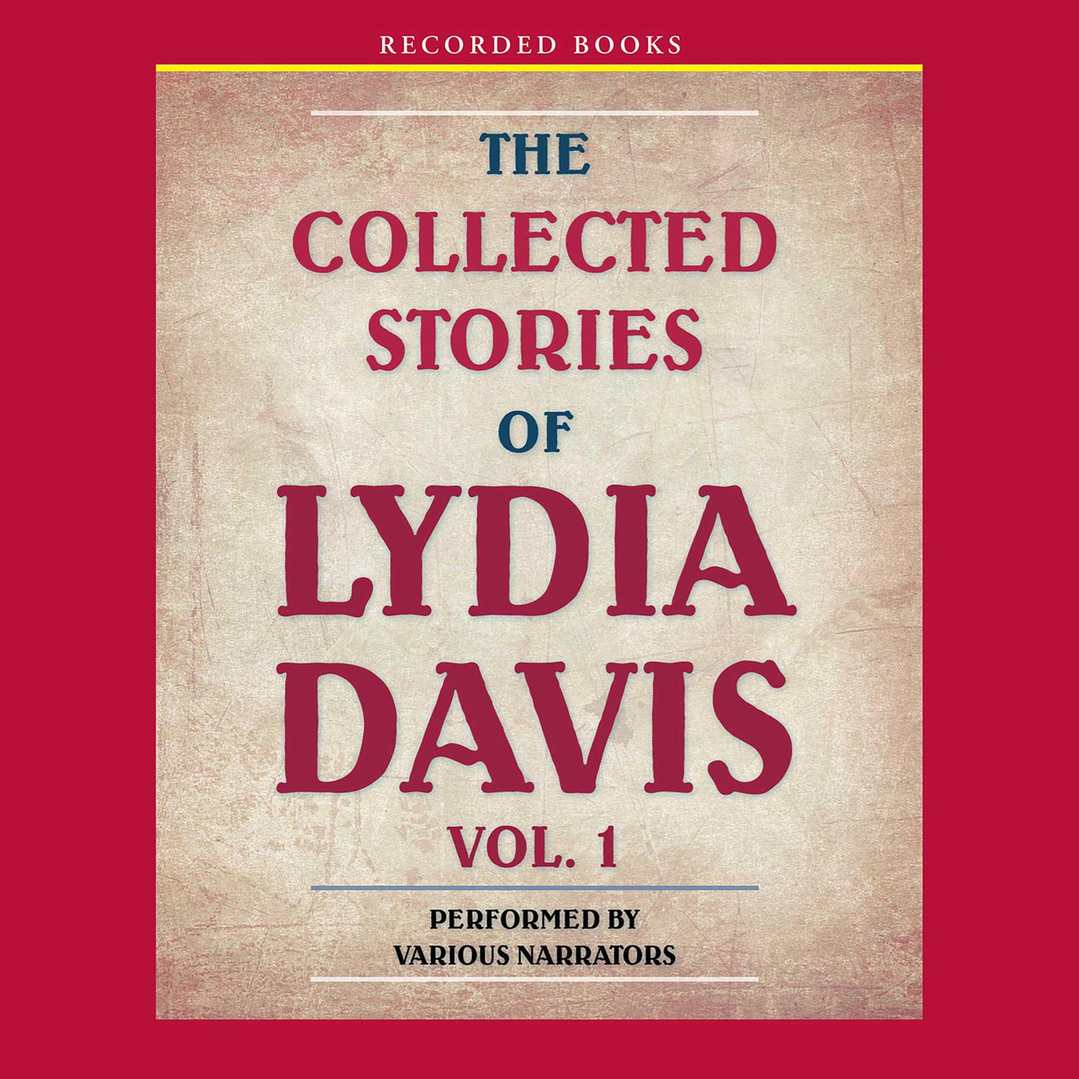 The Collected Stories of Lydia Davis: Volume 1 Audiobook, by Lydia Davis