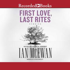 First Love, Last Rites: Stories Audiobook, by 