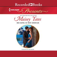 His Ring Is Not Enough Audiobook, by Maisey Yates