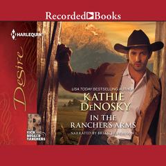 In the Rancher's Arms Audiobook, by Kathie DeNosky