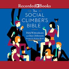 The Social Climber's Bible: A Book of Manners, Practical Tips, and Spiritual Advice for the Upwardly Mobile Audiobook, by Dirk Wittenborn