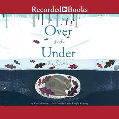Over and Under the Snow Audiobook, by Kate Messner