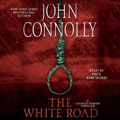 The White Road: A Thriller Audiobook, by John Connolly