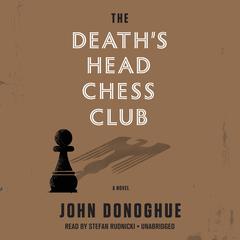 The Death’s Head Chess Club Audiobook, by John Donoghue